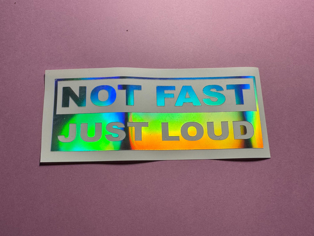 Not Fast Just Loud Car Decal