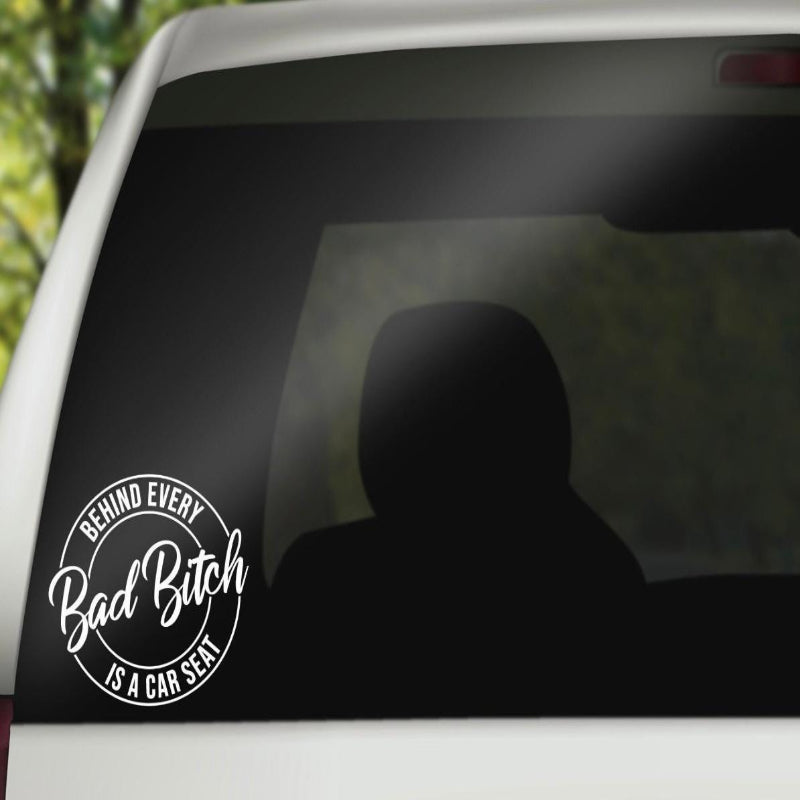 Behind Every Bad Bitch Car Seat Sticker