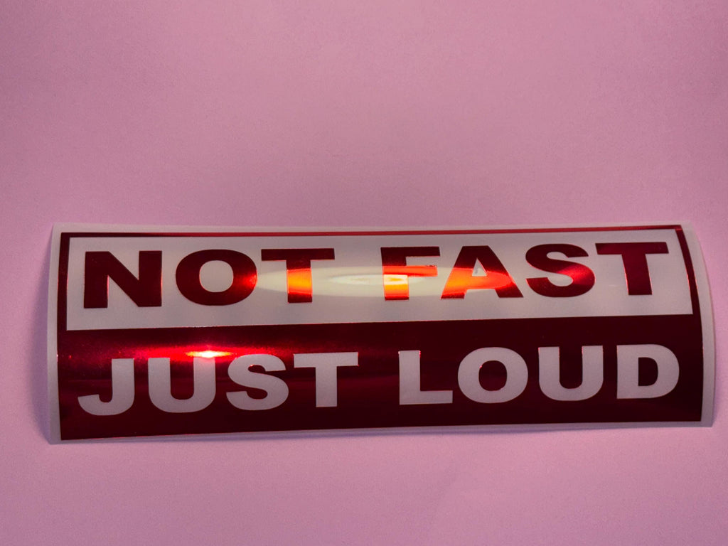 Not Fast Just Loud Car Decal